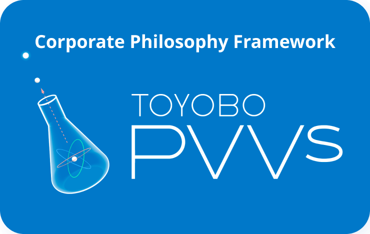 Corporate Philosophy Framework, ”TOYOBO PVVs”