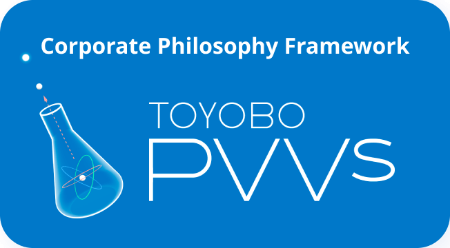 Corporate Philosophy Framework, ”TOYOBO PVVs”