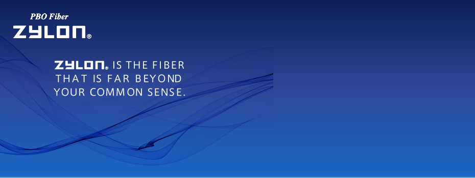 ZYLONIS THE FIBER 
THAT IS FAR BEYOND YOUR COMMON SENSE.